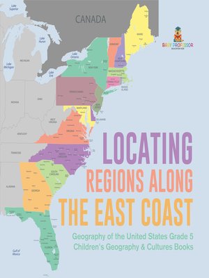 cover image of Locating Regions Along the East Coast--Geography of the United States Grade 5--Children's Geography & Cultures Books